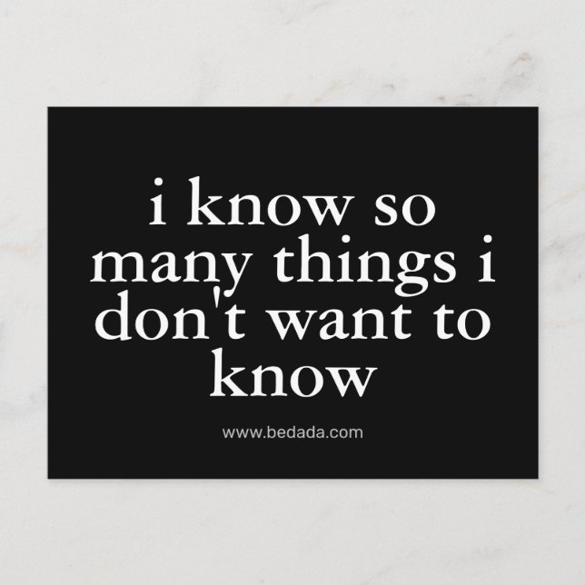 i know so many things i don't want to know postcard (Front)