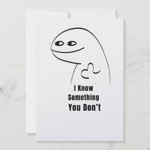 I Know Something You Don't Funny Sarcastic T-Shirt Invitation