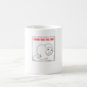 I Know That Feel Bro Meme Coffee Mug