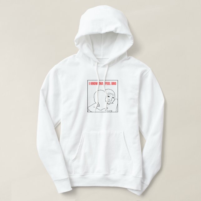 I Know That Feel Bro Meme Hoodie (Design Front)