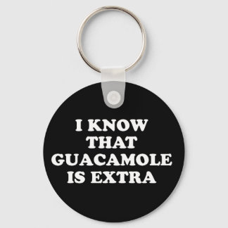 I Know That Guacamole Is Extra Keychain