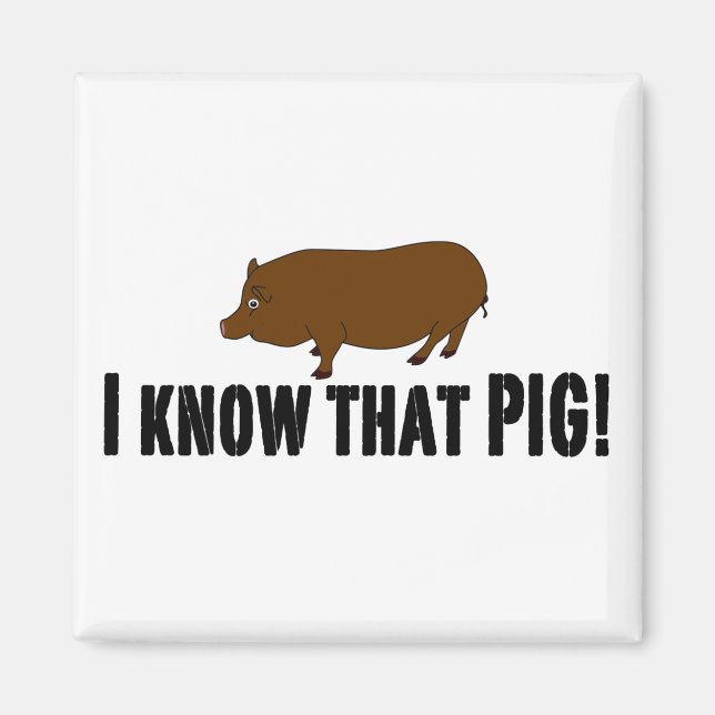 I know that Pig Magnet (Front)