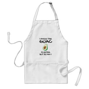 I Know The Guac Is Extra But So Am I Adult Apron