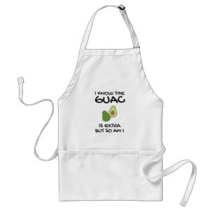 I Know The Guac Is Extra But So Am I Adult Apron