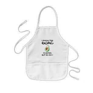 I Know The Guac Is Extra But So Am I Kids' Apron
