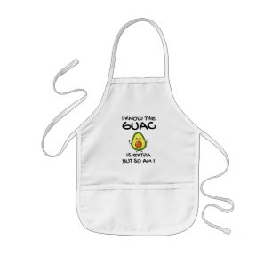 I Know The Guac Is Extra But So Am I Kids' Apron