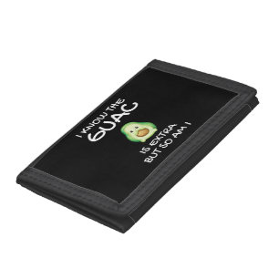 I Know The Guac Is Extra But So Am I      Tri-fold Wallet