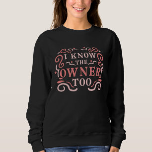 I Know The Owner Too Bar Drinking Bartender Sweatshirt