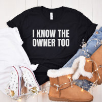 I Know The Owner Too | Funny Bartender Gift