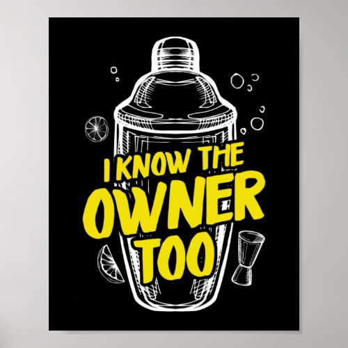 I Know The Owner Too Funny Bartender Mixologist Poster