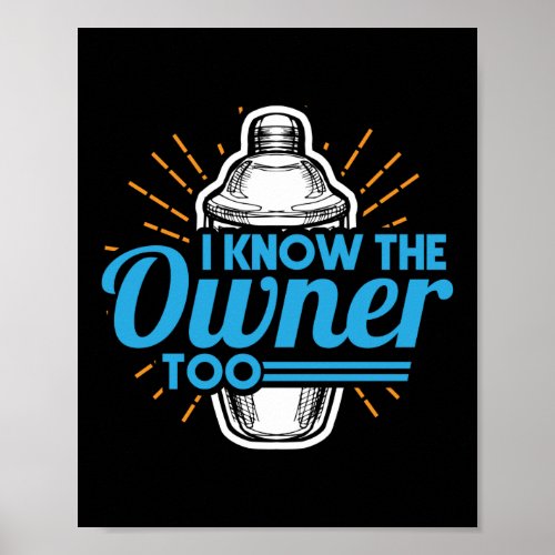 I Know The Owner Too Funny Bartender Mixologist Poster