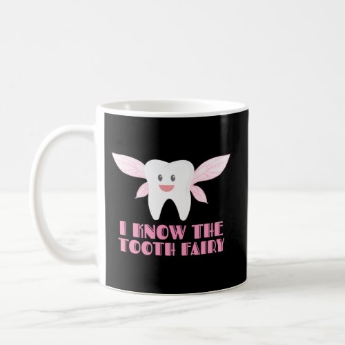 I Know The Tooth Fairy Pediatric Dentist Coffee Mug