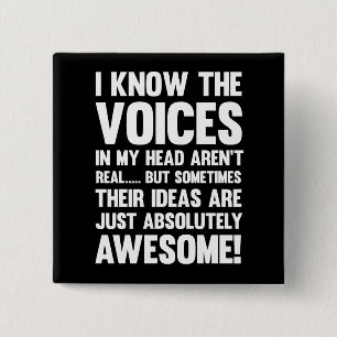 I Know The Voices In My Head Aren't Real... Button