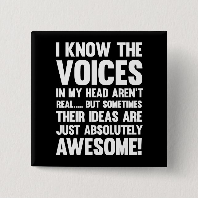 I Know The Voices In My Head Aren't Real... Button (Front)