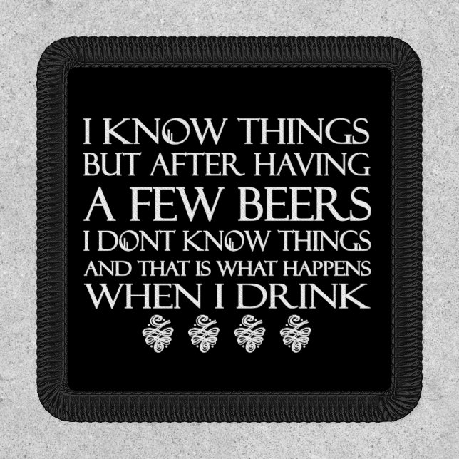 I Know Things But After Having A Few Beers I Don't Patch (Front)