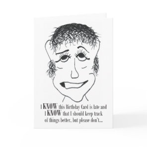 I Know This Birthday Card - Belated Birthday Card