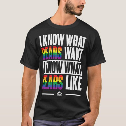 I Know What Bears Want LGBT Rainbow Bear Gay T_Shirt