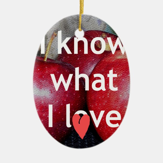 "I Know What I Love" – Apple-Themed Design Ceramic Ornament (Front)