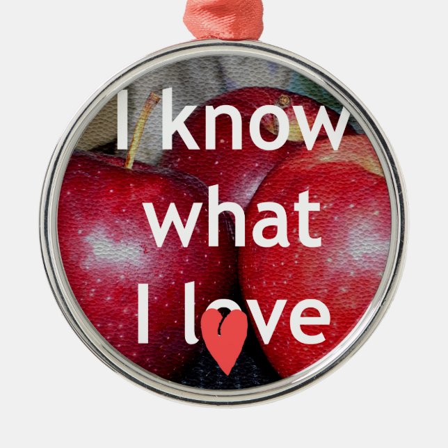 "I Know What I Love" – Apple-Themed Design Metal Ornament (Front)
