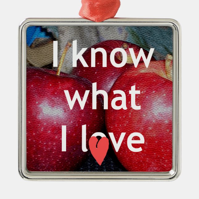 "I Know What I Love" – Apple-Themed Design Metal Ornament (Front)
