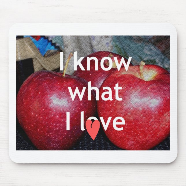 "I Know What I Love" – Apple-Themed Design Mouse Pad (Front)