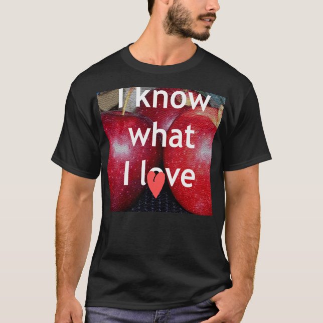 "I Know What I Love" – Apple-Themed Design T-Shirt (Front)