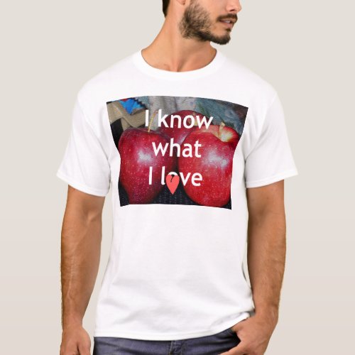 I know what I love T_Shirt