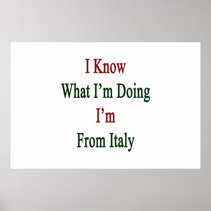 I Know What I'm Doing I'm Italy Print