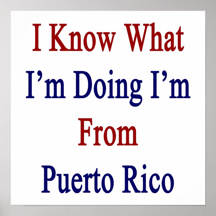I Know What I'm Doing I'm Puerto Rico Print