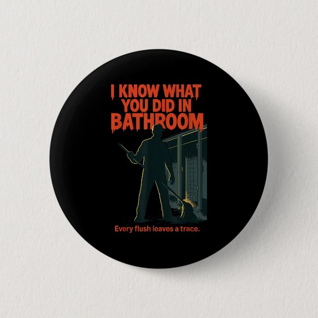 I Know What You Did In Bathroom Funny Halloween  Button (Front)