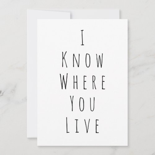 I know where you live Funny card for New Home