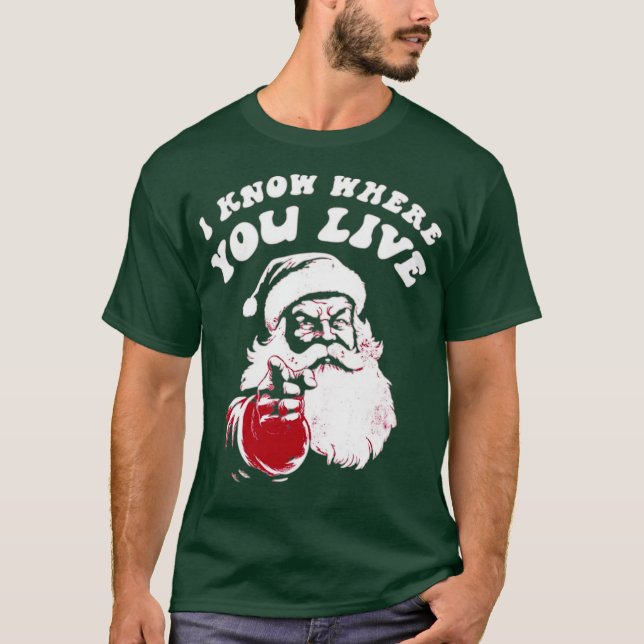 I Know Where You Live T-Shirt (Front)