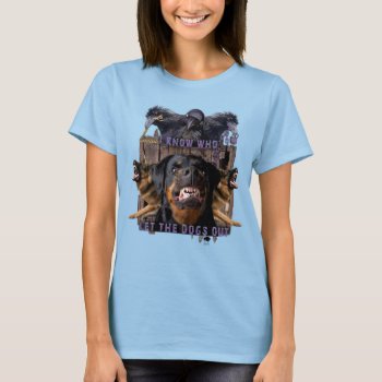 I Know Who Let The Dogs Out! T-shirt by Fanpower at Zazzle
