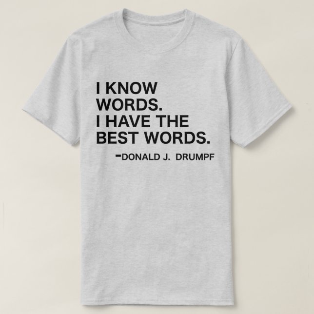 I Know Words - Donald J. Drumpf T-Shirt (Design Front)
