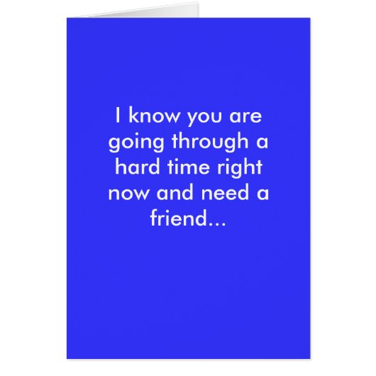 I know you are going through a hard time right ... (Front)