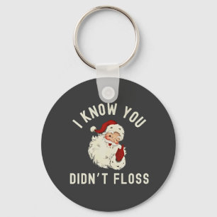 I Know You Didn’t Floss Christmas Dental Funny Keychain