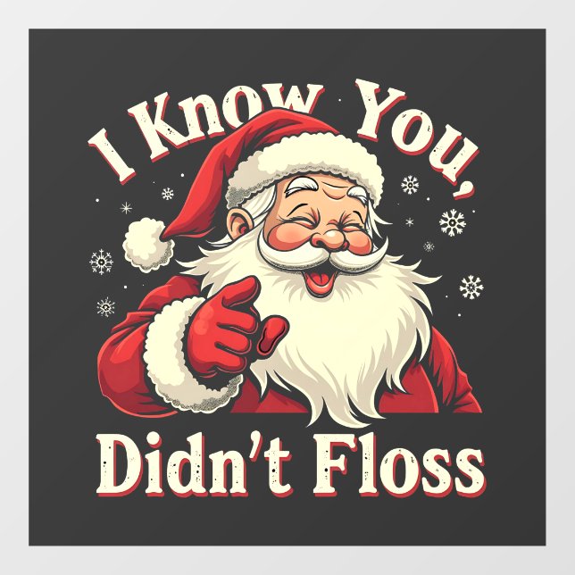 I Know You Didn't Floss Dentist Dental Santa  Window Cling (Sheet)