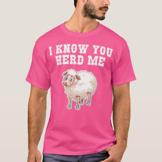 I Know You Herd Me Funny Sheep Lover Farmer Sheep  T-Shirt