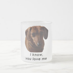 I Know You Love Me Dachshund Mug