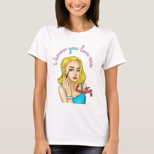 i know you love me T_Shirt