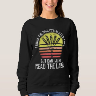 I Know You Said Its Gluten Free Celiac Disease Awa Sweatshirt