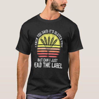 I Know You Said Its Gluten Free Celiac Disease Awa T-Shirt
