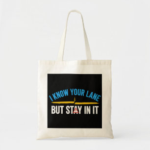 "I Know Your Lane But Stay In It" Tote Bag