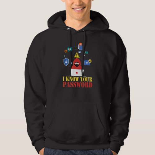 I Know Your Password Hacker Cyber Security Cyberse Hoodie