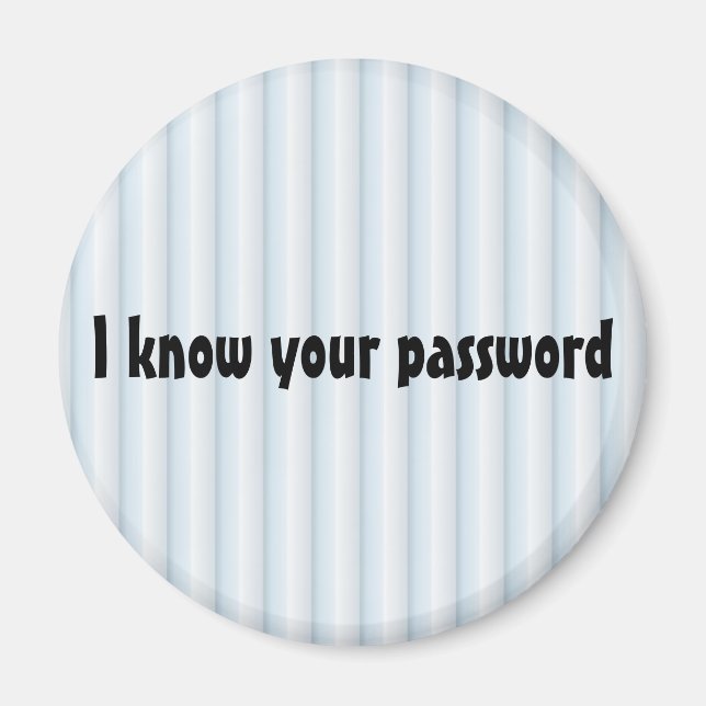 I know your password Magnet (Front)