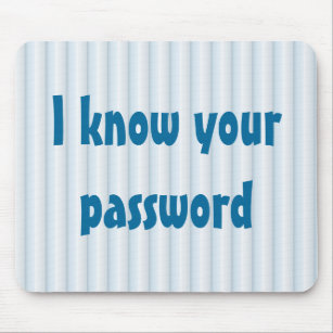 I know your password Mousepad