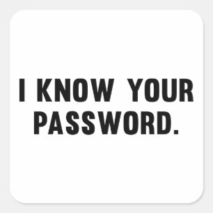 I Know Your Password Square Sticker