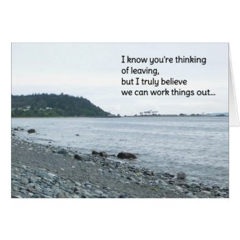 I Know You're Thinking Of Leaving...relationships by inFinnite at Zazzle
