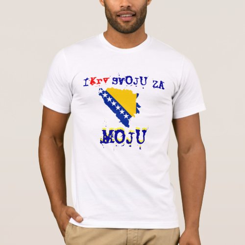 I Krv Svoju Za Bosnu Moju T_Shirt