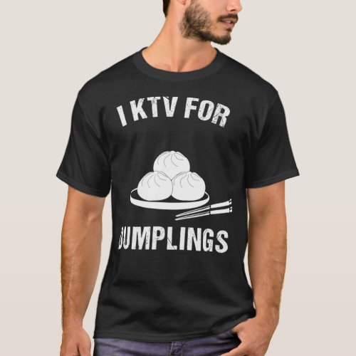 I KTV For Dumplings _ Funny Karaoke Dim Sum Food T_Shirt